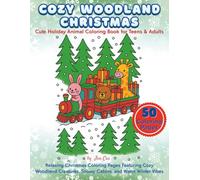 Cozy Woodland Christmas - Cute Holiday Animal Coloring Book for Teens & Adults: Relaxing Christmas Coloring Pages Featuring Cozy Woodland Creatures, Snowy Cabins, and Warm Winter Vibes