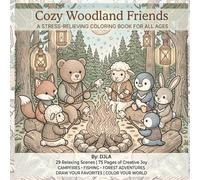 Cozy Woodland Friends: A Stress-Relieving Coloring Book for Adults, Teens and All Ages - Campfires, Fishing & Forest Adventures