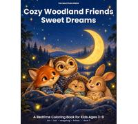 Cozy Woodland Friends: Sweet Dreams: A Bedtime Coloring Book for Kids Ages 3-9 with Fox, Owl, Hedgehog & Rabbit (Cozy Woodland Friends Coloring Books)