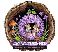 Cozy Woodland Rides Coloring Book: Cute Tiny Animals Driving Flower Cars and Nature Vehicles Inside Magical Tree Hollow Worlds - Relaxing Coloring ... Teens (Magical World Inside A Little Thing)