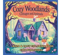 Cozy Woodlands, Cottages and Animals Coloring Book: 34 Bold and Easy Pages for Adults and Teens, Featuring Super Cute Animals and Peaceful Forest ... and Stress Relief (Woodland Wonders)
