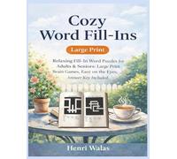 Cozy Word Fill-Ins: Relaxing Fill-In Word Puzzles for Adults and Seniors: Large Print Brain Games, Easy on the Eyes, Answer Key Included