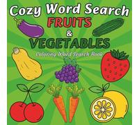 Cozy Word Search: A Fruits and Vegetables Coloring Word Search Book for Teens and Adults - Relax, Color, and Find! (Color and Word Search)
