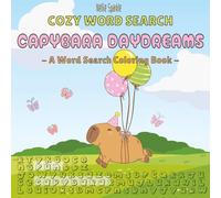 Cozy Word Search Capybara Daydreams: A Cute Word Search Coloring Puzzle Book for Adults, Teens, and Kids for Relaxation and Stress Relief