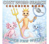 Cozy Word Search Coloring Book: Under the Water featuring Weird and Wonderful Creatures found in Pond, Lakes and Oceans for Teens and Adults to Relax and Enjoy