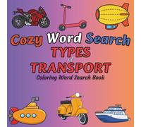 Cozy Word Search: Cute and Easy Coloring Word Search Book with Types of Transport from Around the World for All Ages (Color and Word Search)