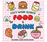 Cozy Word Search Cuties: Kawaii Food & Drinks Coloring and Puzzle Book - Relaxing and Fun Activity for Kids, Teens, and Adults!