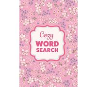 Cozy Word Search For Teens and Adults: A Bouquet of 100 Mindful Puzzles to Nourish Your Soul and Spark Joy