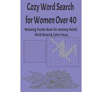 Cozy Word Search for Women Over 40: Relaxing Puzzle Book for Anxiety Relief, Mind Reset & Calm Focus (Anti-Stress Word Search & Puzzle Series for Adults)