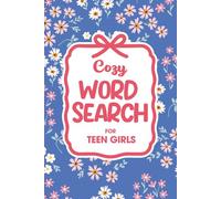 Cozy Word Search Puzzles For Teen Girls: A Fun, Relaxing, and Inspiring Puzzle Book with 100 Creative Themes, Positive Vibes & Cool Facts!