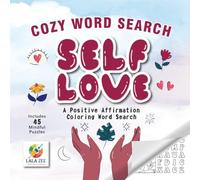 Cozy Word Search: Self Love & Relaxation Coloring Word Search Puzzles: 45 Positive Affirmation Coloring Word Search Puzzles for Relaxation, Confidence & Creativity (Cozy Coloring Vibes)