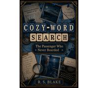 COZY-WORD SEARCH: The Passenger Who Never Boarded: 75 Mystery Word Search Puzzles - Follow the Clues, Analyze the Evidence, Uncover Hidden Secrets & ... Included (Cozy-Word Search Mystery Casebooks)