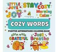 Cozy Words - Mindfulness Coloring Book for Kids and Adults: Positive Affirmations and Self-Love Activities for Calm and Confidence, Little Joys, Stay, Morning Calm 8x8