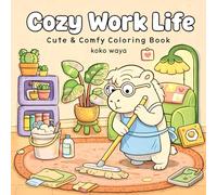 Cozy Work Life Coloring Book: Relaxing Career Scenes for Stress Relief, Creative Focus, and Everyday Comfort Moments (Cozy Days with Koko & Waya)