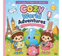 Cozy World Adventures: A Fun Travel Coloring Book for Kids with 40 Cute Adventures Around the World