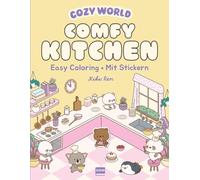Cozy World - Comfy Kitchen (mit Stickern): Süße Figuren zum Ausmalen (Cozy Coloring)