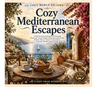 Cozy World Escapes: Cozy Mediterranean Escapes: A Bold and Easy Coloring Book for Adults Featuring Mediterranean Villages, Seaside Cafés, Coastal ... Travel Scenes (Cozy World Escapes Collection)