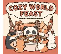 Cozy World Feast: A Coloring Book Journey Around the Globe: 30 Adorable Kawaii Animals Enjoying Delicious Dishes at Famous Landmarks - A Hygge-Style Coloring Book for Adults and Kids