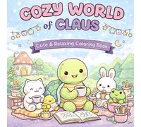 Cozy World of Claus: A Cozy Coloring Adventure with Friends