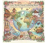 Cozy World Travel Coloring Book: Relax and Explore 50 Beautiful Destinations Around the World