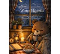 Cozy World: Winter Moments: A Relaxing Coloring Book for Adults Featuring Peaceful Winter Scenes