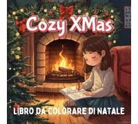Cozy X-Mas - Libro da Colorare di Natale: Oltre 70 Disegni Festivi per Adulti e Bambini