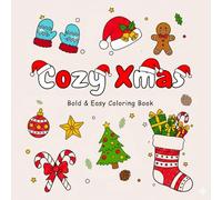 Cozy Xmas: Bold and Easy Christmas coloring book : Best Gift For kids teens adults : Santa, snowman, ice flex and Holiday Stuff for Stress Relief (xmas colouring book) (Cozy Christmas)