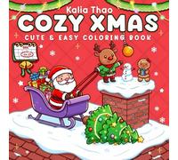 Cozy Xmas Christmas Coloring Book for Kids, Teens & Adults: Cute and Easy Holiday Designs to Spark Joy and Creativity: Relaxing and Fun Festive ... Santa, Reindeer, Snowmen, and Holiday Cheer