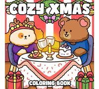 Cozy Xmas Coloring Book: A Wholesome Collection of Festive Coloring Pages Featuring Cute Animals, Holiday Cheer, and Slow Winter Joy for All Ages