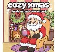 Cozy Xmas: Coloring Book for Adults and Teens Featuring Cute Winter Animals, Cozy Homes, and Festive Scenes for Stress Relief