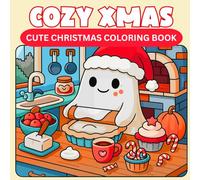 Cozy Xmas: Cute Christmas Coloring Book for Relaxation and Fun | Adorable Holiday Scenes, Cozy Winter Vibes, Santa, Ghosts, Cute Animals, Candy Canes ... Christmas Gift for Kids, Teens & Adults