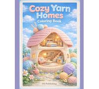 Cozy Yarn Homes Coloring Book: Adorable Knitted Houses, Tiny Rooms & Cute Animals for Relaxing Coloring