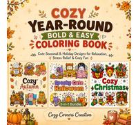 Cozy Year-Round Bold & Easy Coloring Book 3-in-1: Cute Seasonal & Holiday Designs for Relaxation, Stress Relief & Cozy Fun