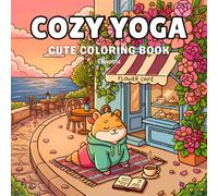 Cozy Yoga: Cute Coloring Book for Adults and Teens with Adorable Animals, Relaxing Yoga Poses, and Easy-to-Color Scenes for Stress Relief (Calm & Cozy coloring Series)
