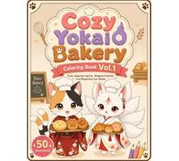 Cozy Yokai Bakery Coloring Book Vol.1: Cute Japanese Spirits, Magical Pastries and Relaxation for Adults
