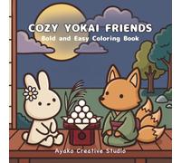 COZY YOKAI FRIENDS: A Bold and Easy Coloring Book for Adults featuring Kawaii Creatures and Japanese Folklore for Mindfulness, Relaxation, and the Perfect Cozy Gift.