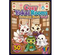 Cozy Yokai Rooms Coloring Book 2: Cute Japanese Spirit Interiors, Kawaii Fantasy Spaces and Relaxation Coloring Pages for Adults