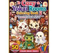 Cozy Yokai Rooms Coloring Book 2: Cute Japanese Spirit Interiors, Kawaii Fantasy Spaces and Relaxation Coloring Pages for Adults