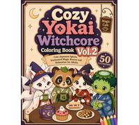 Cozy Yokai Witchcore Coloring Book 2: Cute Japanese Spirits, Enchanted Magic Rooms and Relaxation for Adults
