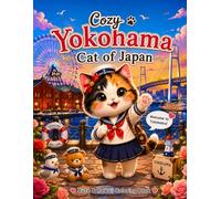 Cozy Yokohama Cat of Japan: Cute & Kawaii Coloring Book for Cat Lovers | Relaxing Yokohama Landmarks and Cozy Japan Scenes