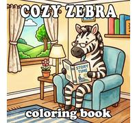 Cozy Zebra Coloring Book: Cute Anthropomorphic Zebra Home Life for Kids and Adults
