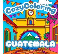 CozyColoring Guatemala: A Journey Through Guatemala’s Joyful Spirit - Folk Art to Color & Celebrate
