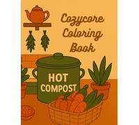 Cozycore Coloring: Scenes from a Softer Life (Hot Compost Coloring)