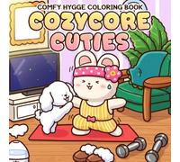 Cozycore Cuties Coloring Book: Comfy Coloring Pages for All Ages with Charming Characters and Hygge Moments for Enjoying Peaceful Creative Escape