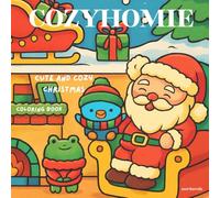 CozyHomie: Cute and Cozy Christmas Coloring Book for Adults & Teens Featuring Adorable Characters, Cozy Holiday Scenes, Bold and Easy Designs, and Christmas Patterns