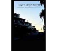 Cozy's Life in Poetry: A collection of rhymes and poems from 2020-2025. (Cozy's Poetry Collection)