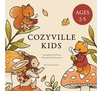 "Cozyville Kids" Coloring Book for Kids: 30 cozy animal illustrations inspired by the autumn-winter wonderland in a coloring book made for little artists aged 2-5