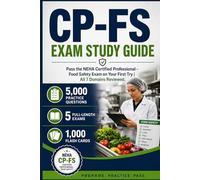 CP-FS Exam Study Guide: Pass the NEHA Certified Professional - Food Safety Exam on Your First Try | All 7 Domains Reviewed | with 5,000 Practice Questions, 5 Full-Length Exams & 1,000 Flash Cards