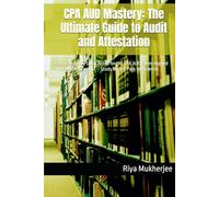 CPA AUD Mastery: The Ultimate Guide to Audit and Attestation: Comprehensive Short Notes for the CPA AUD Exam Aligned with AICPA Blueprint - Study Smart, Pass Confidently