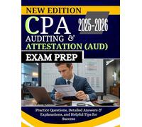 CPA AUDITING AND ATTESTATION (AUD) EXAM PREP 2025-2026: Practice Questions, Detailed Answers & Explanations, and Helpful Tips for Success (The Ultimate CPA Success Suite)